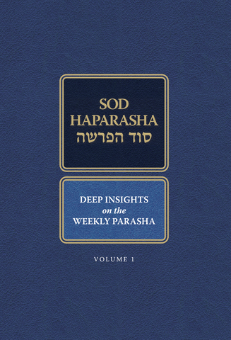 SOD HAPARASHA: Deep Insights on the Weekly Parashah