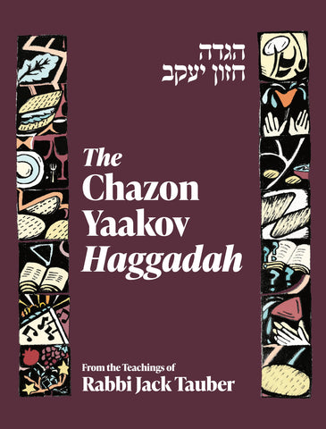 the Chazon Yaakov Haggadah / Rabbi Jack Tauber