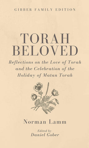 Torah Beloved: Reflections on the Love of Torah and the Celebration of the Holiday of Matan Torah