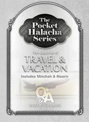 Pocket Halacha: Travel and Vacation