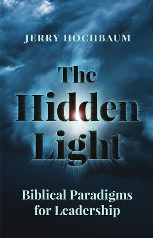 The Hidden Light: Biblical Paradigms for Leadership