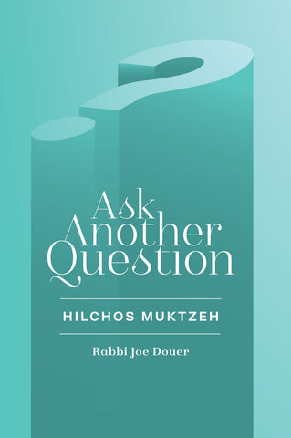 Ask Another Question: HILCHOS MUKTZEH