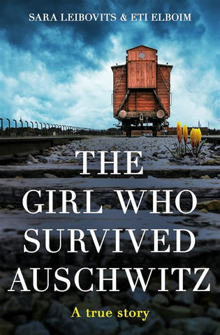 THE GIRL WHO SURVIVED AUSCHWITZ