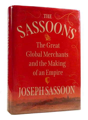 THE SASSOONS- Joseph Sassoon - The Great Global Merchants The Making of an Empire