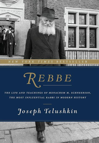REBBE: The Life and Teachings of Menachem M. Schneerson, the Most Influential Rabbi in Modern History