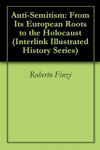 ANTI-SEMITISM: FROM ITS EUROPEAN ROOTS TO THE HOLOCAUST