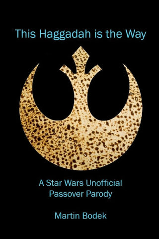 This Haggadah is the Way: A Star Wars Unofficial Passover Parody