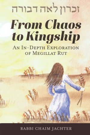 From Chaos to Kingship: An In-Depth Exploration of Megillat Rut