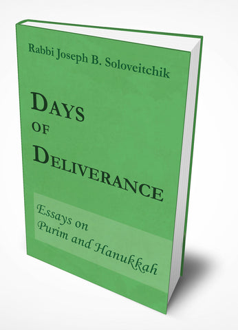 DAYS OF DELIVERANCE: Essays on Purim and Hanukkah