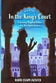 In the King's Court: Exploring Megilat Esther - Our Most Subtle Victory