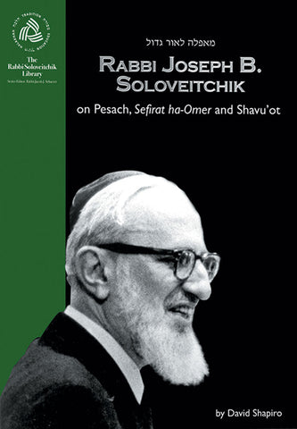 Rabbi Joseph B.Soloveitchik on Pesach, Sefirat Ha-Omer and
