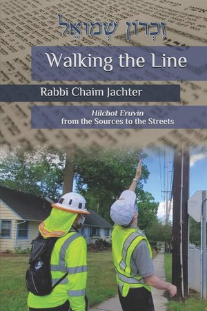 Walking the Line: Hilchot Eruvin from the sources to the streets